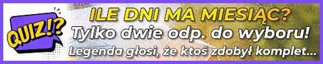 QUIZ. Ile dni ma miesiąc? Tylko dwie odpowiedzi do wyboru. Legenda głosi, że ktoś zdobył komplet punktów