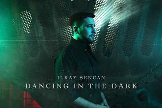 Ilkay Sencan - Dancing In The Dark