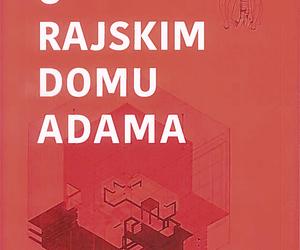 O rajskim domu Adama. Idea pierwotnej chaty w historii architektury