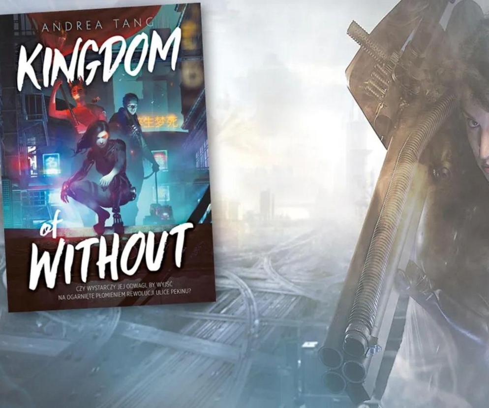 Nowa Cyberpunkowa powieść nie tylko dla młodzieży! Poznajcie „Kingdom of Without” Andrei Tang!