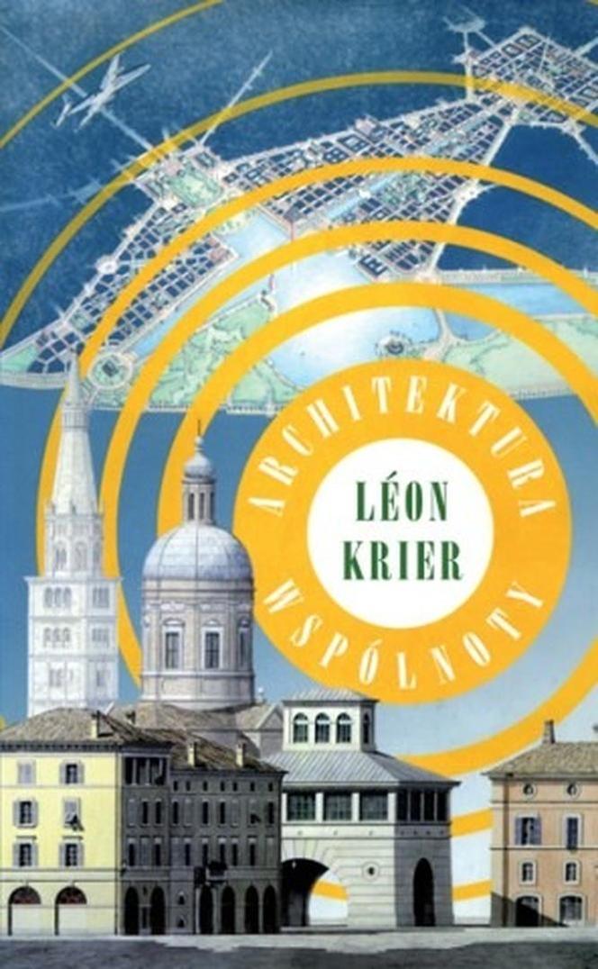 Léon Krier, Architektura wspólnoty, redakcja: Dhiru A. Thadani, Peter J. Hetzel, przekład: Piotr Choynowski, Słowo/obraz terytoria, Gdańsk 2011, str. 459. Cena ok. 77 zł
