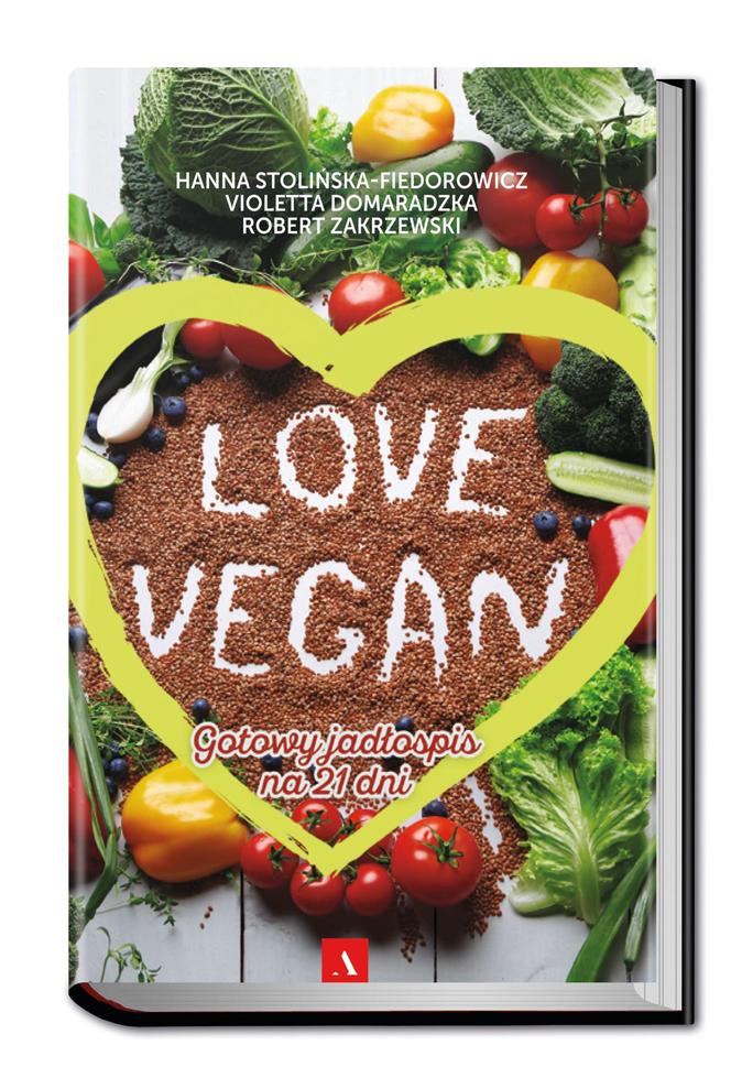 Love Vegan. Gotowy jadłospis na 21 dni