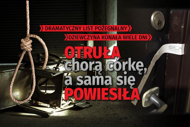 Otruła chorą córkę, a sama się powiesiła