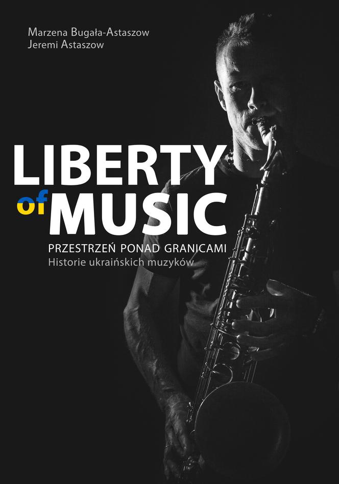 „Liberty of Music" - dokument autorstwa Marzeny Bugały-Astaszow i Jeremiego Astaszowa - o ukraińskich muzykach, którzy połączyli swe siły i po wybuchu wojny, koncertowali w Katowicach