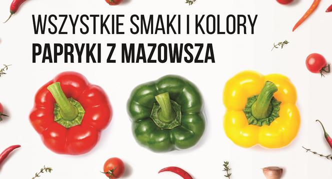 Wszystkie smaki i kolory papryki: rusza kampania promująca polską paprykę z południa Mazowsza