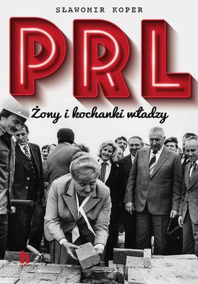 Kim naprawdę były partnerki Gomułki, Gierka czy Rakowskiego? PRL Żony i kochanki władzy, Sławomira Kopra