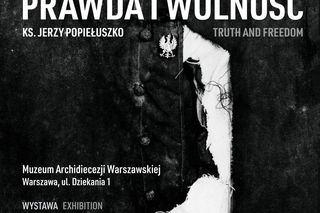 Wystawa Prawda i Wolność. Ks. Jerzy Popiełuszko