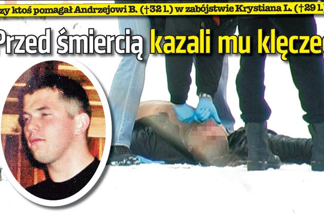 ANDRZEJ B. kazał klęczeć KRYSTIANOWI L. przed ŚMIERCIĄ