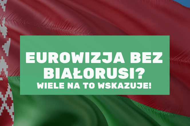 Eurowizja 2022 bez Białorusi 