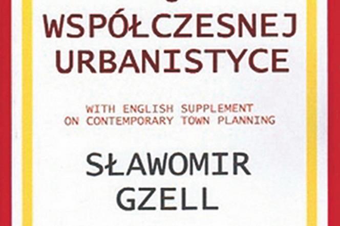  Sławomir Gzell, Wykłady o współczesnej urbanistyce
