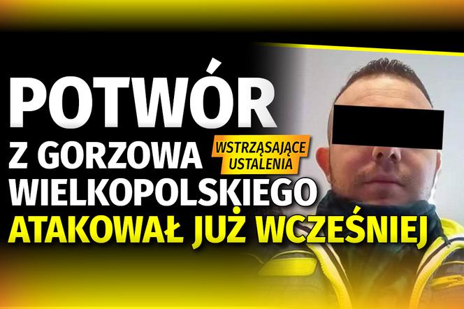 Potwór z Gorzowa Wielkopolskiego atakował już wcześniej