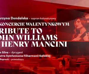Tribute to John Williams & Henry Mancini. Koncert walentynkowy w Filharmonii Kaliskiej 