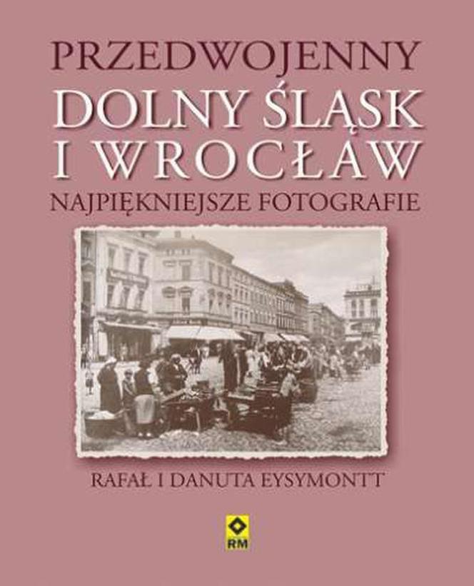 Przedwojenny Dolny Śląsk i Wrocław. Najpiękniejsze fotografie