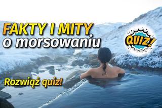 QUIZ: FAKTY i MITY na temat morsowania! To musisz wiedzieć! ZALICZYSZ TEN TEST?