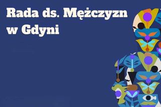 Gdynia robi to jako pierwsza. Rusza gdyńska Rada ds. Mężczyzn. Znamy nazwiska 19 osób