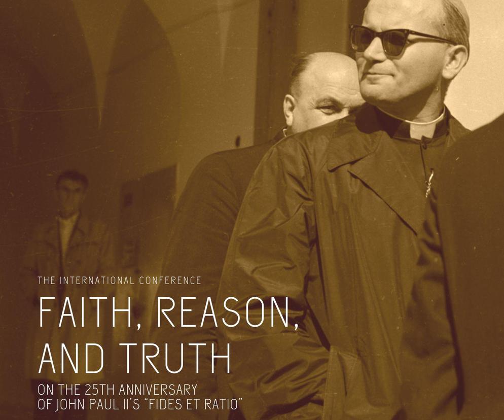 Międzynarodowa Konferencja Naukowa: Faith, Reason, and Truth. On the 25th Anniversary of John Paul II’s “Fides et ratio”