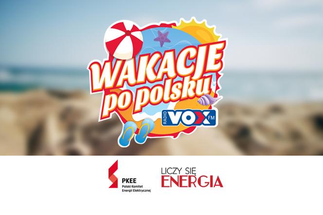 Wakacje Po Polsku z VOX FM. Sponsorem Akcji jest Polski Komitet Energii Elekrtycznej.