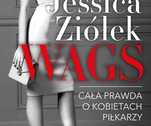 Jessica Ziółek - WAGS. Cała prawda o kobietach piłkarzy