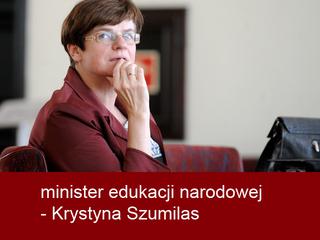 minister edukacji narodowej - Krystyna Szumilas