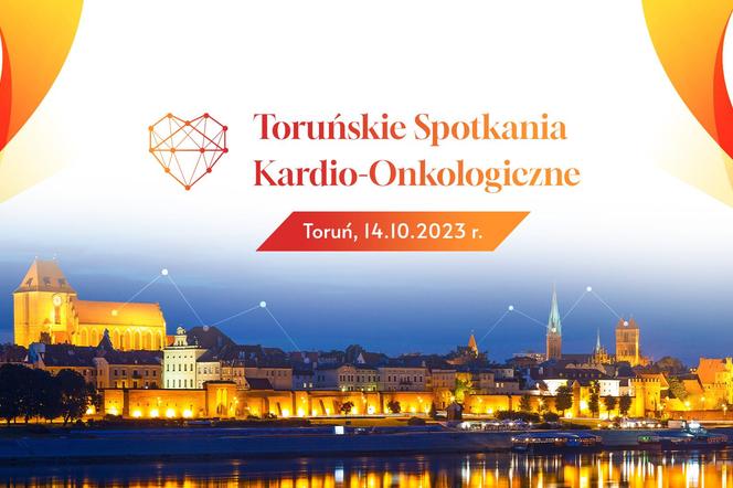 Choroby nowotworowe kontra serce. Czas na Toruńskie Spotkania Kardio-Onkologiczne