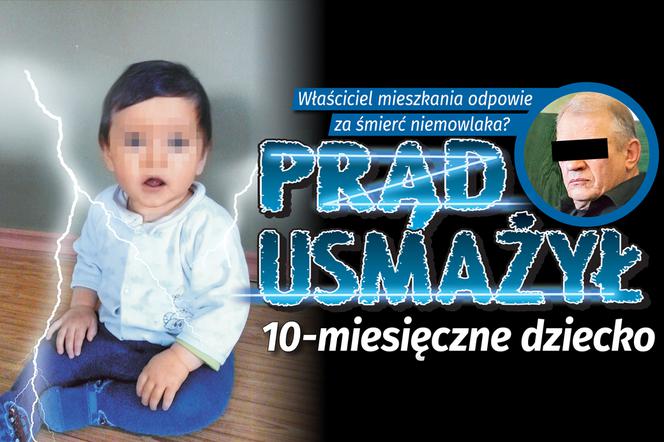  Właściciel mieszkania odpowie za śmierć niemowlaka? - Prąd usmażył 10-miesięczne dziecko