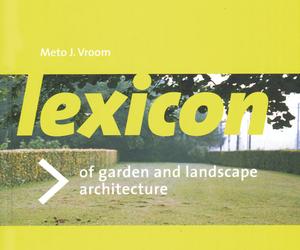 Meto J. Vroom, Lexicon of Garden and Landscape Architecture, Birkhäuser 2006