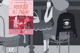 Pani Jadzia z biura rachunkowego kontra życie (i śmierć) - „Pogrzeb bez zwłoki” Moniki Wawrzyńskiej