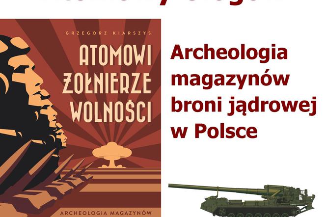 Atomowy Głogów. Archeologia magazynów broni jądrowej w Polsce