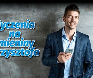 Rewelacyjne życzenia na imieniny Krzysztofa 2024. Żyj tak, aby każdy kolejny dzień był niesamowity