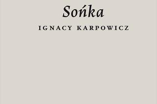 Jak opowiadać o II wojnie światowej? Recenzja powieści Ignacego Karpowicza „Sońka”