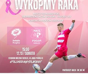 Rugbiści „wykopią raka” promując profilaktyczne badania piersi. Przed nami mecz Pogoń Awenta Siedlce – Reprezentacja Polski