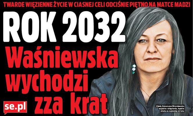 ROK 2032 Waśniewska wychodzi zza krat