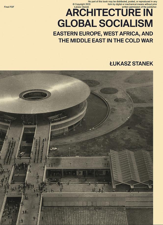 Łukasz Stanek, Architecture in Global Socialism. Eastern Europe, West Africa, and the Middle East in the Cold War