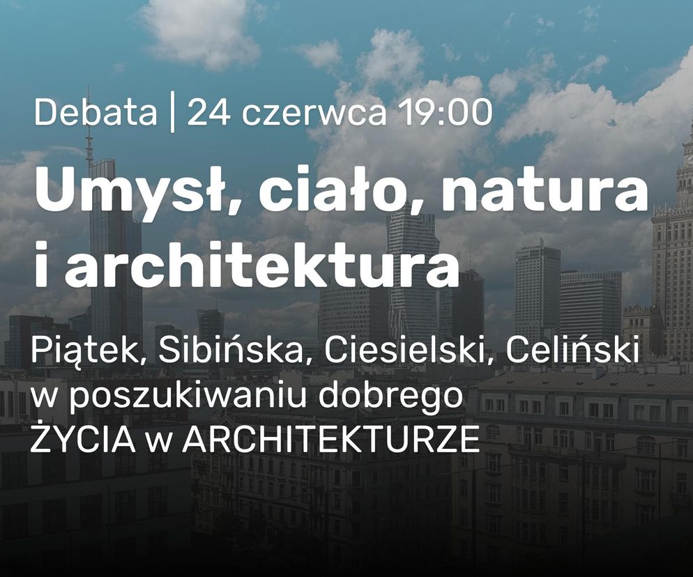 Umysł, ciało, natura i architektura. Debata Architektury-murator o Życiu w Architekturze
