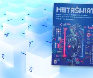 „Metaświat. Prawne i technologiczne aspekty przełomowych technologii” pod red. Romana Biedy, Zbigniewa Okonia