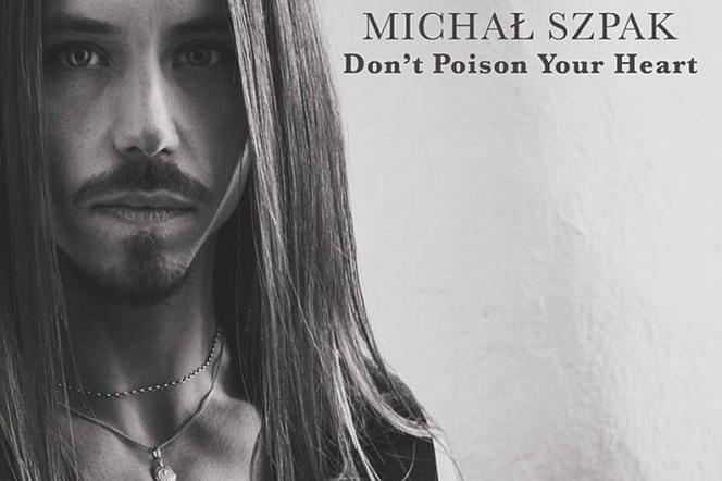 Michał Szpak - nowa piosenka Don't Poison Your Heart hitem jak Color Of Your Life?
