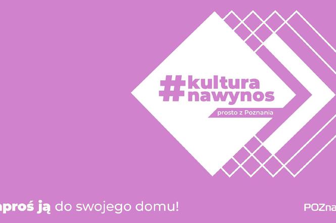 #kulturanawynos - nowy projekt poznańskich instytucji kultury