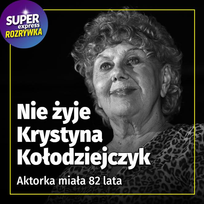 Nie żyje  Krystyna Kołodziejczyk - rozrywka