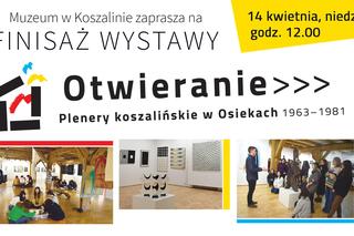 Finisaż wystawy „Otwieranie. Plenery Koszalińskie w Osiekach”