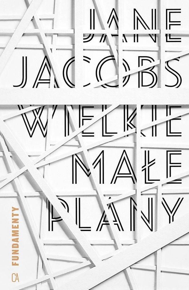 Jane Jacobs "Wielkie małe plany", Centrum Architektury - okładka