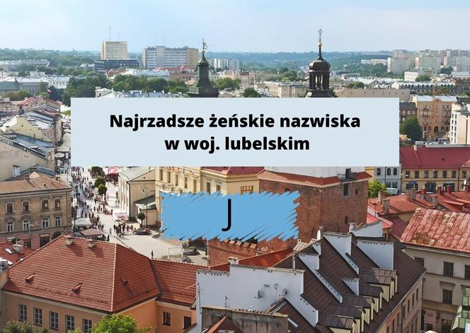 To najrzadsze zeńskie nazwiska w woj. lubelskim. Sprawdź, czy Twoje do nich należy!