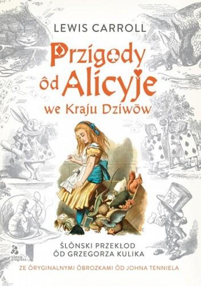 "Przigody ôd Alicyje we Kraju Dziwōw" - Lewis Carroll