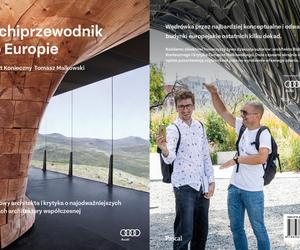 Archiprzewodnik po Europie: Robert Konieczny i Tomasz Malkowski oprowadzają po najciekawszych realizacjach Starego Kontynentu