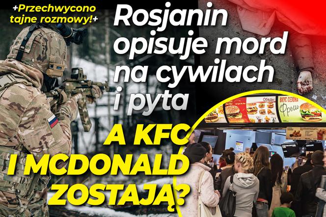SG Rosjanin opisuje mord na cywilach i pyta „A KFC i McDonald zostają?