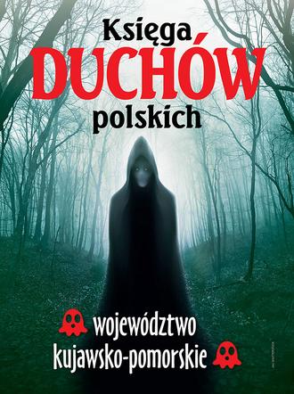 Księga duchów polskich - województwo kujawsko-pomorskie