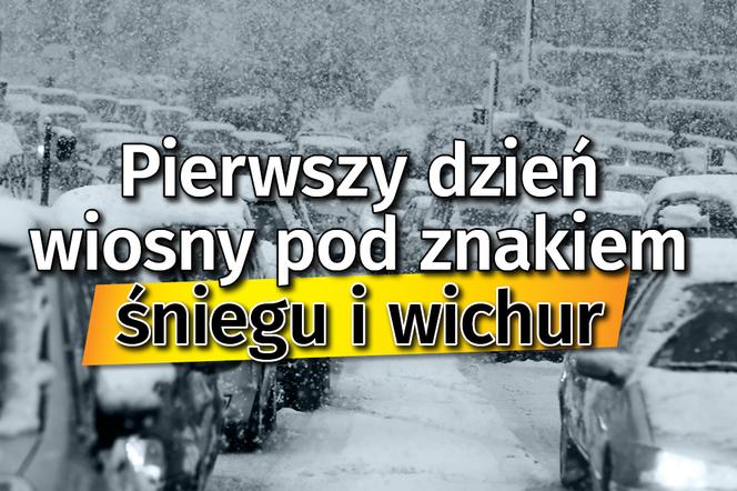 Zima MOCNO TRZYMA! Pierwszy dzień wiosny pod znakiem ŚNIEGU I WICHUR. Pogodowa KATASTROFA