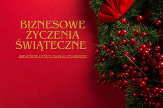 Biznesowe życzenia bożonarodzeniowe 2024. Kreatywne i piękne na Boże Narodzenie