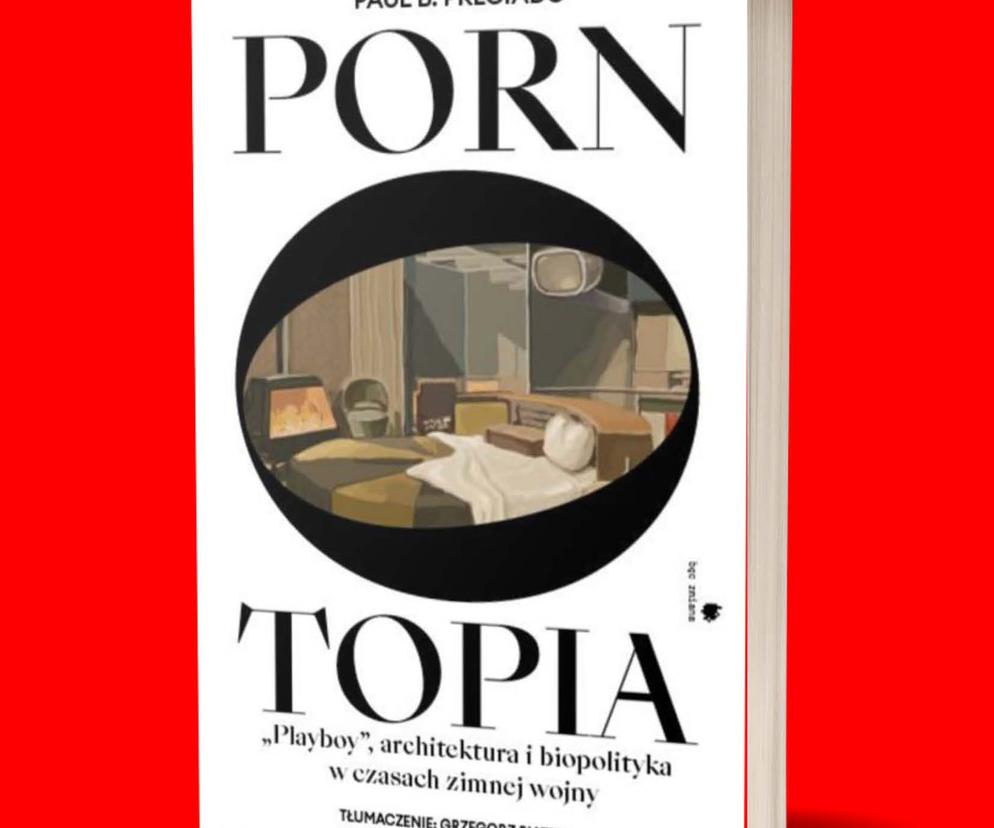 Utopia „Playboya” jako fundament XXI wieku, czyli premiera książki Paula B. Preciado