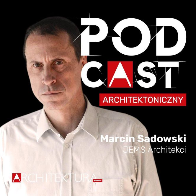 Marcin Sadowski - Podcast Achitektoniczny