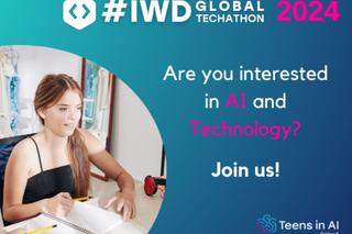 Teens in Al – Globalny Techathon z okazji Międzynarodowego Dnia Kobiet. Zobacz, jak przy pomocy sztucznej inteligencji możesz zmienić świat!